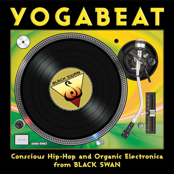 Yoga Beat - Conscious Hip Hip and Organic Electronica from Black Swan (2012)