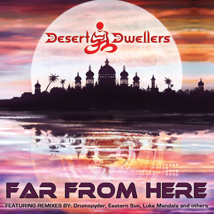 Desert Dwellers - Far From Here